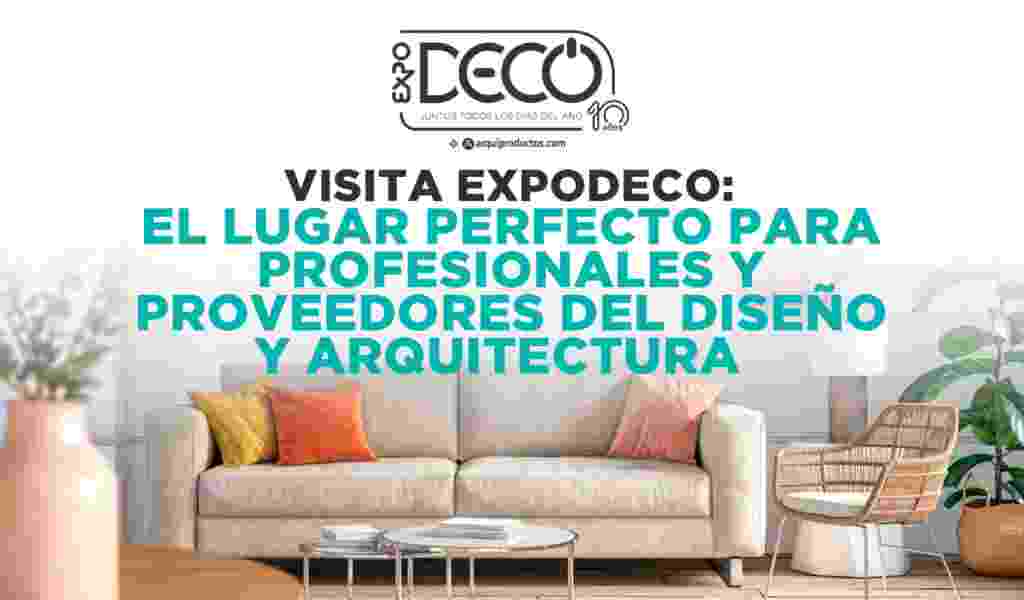 Expodeco: El lugar perfecto para profesionales y proveedores del diseño y arquitectura