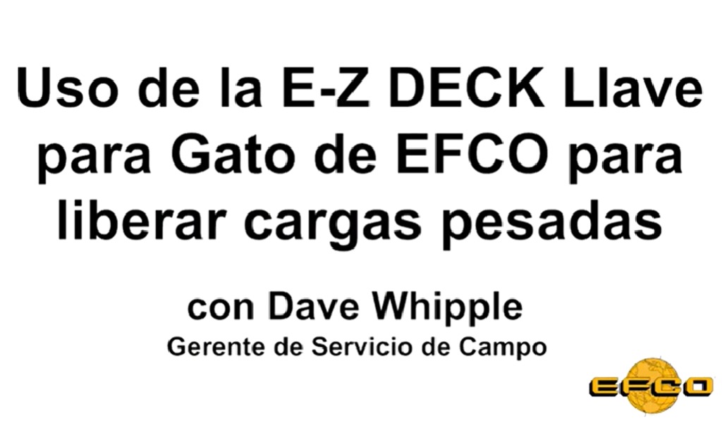Uso de la E-Z DECK Llave para Gato de EFCO para liberar cargas pesadas
